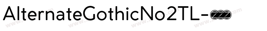 AlternateGothicNo2TL字体转换 AlternateGothicNo2TL字体转换
