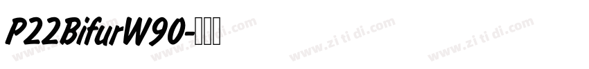 P22BifurW90字体转换