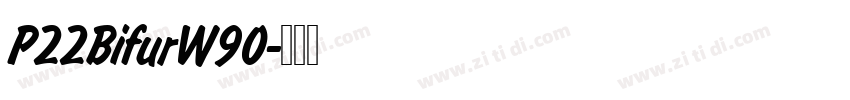 P22BifurW90字体转换