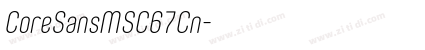 CoreSansMSC67Cn字体转换 CoreSansMSC67Cn字体转换