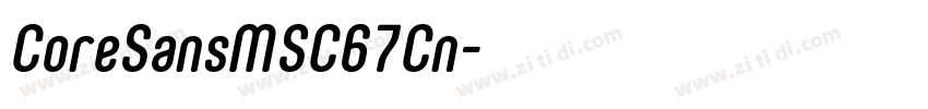 CoreSansMSC67Cn字体转换 CoreSansMSC67Cn字体转换