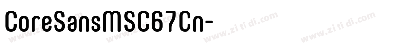 CoreSansMSC67Cn字体转换 CoreSansMSC67Cn字体转换
