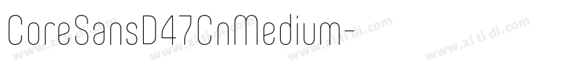 CoreSansD47CnMedium字体转换 CoreSansD47CnMedium字体转换