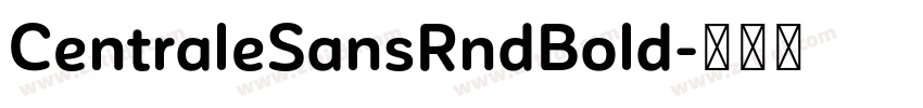 CentraleSansRndBold字体转换 CentraleSansRndBold字体转换