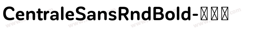CentraleSansRndBold字体转换 CentraleSansRndBold字体转换
