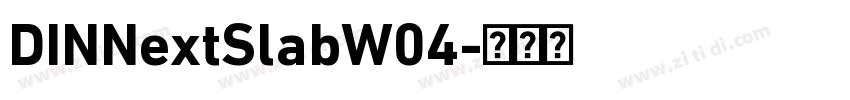 DINNextSlabW04字体转换 DINNextSlabW04字体转换