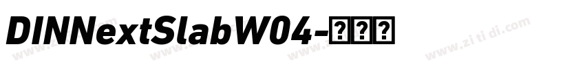 DINNextSlabW04字体转换 DINNextSlabW04字体转换