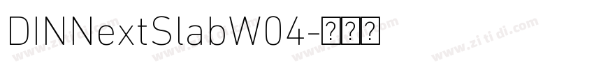 DINNextSlabW04字体转换 DINNextSlabW04字体转换