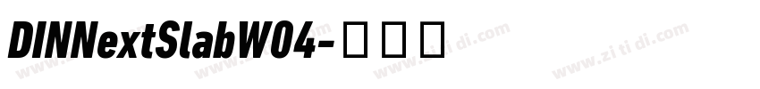 DINNextSlabW04字体转换 DINNextSlabW04字体转换