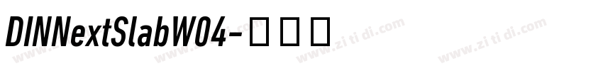 DINNextSlabW04字体转换 DINNextSlabW04字体转换