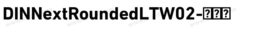 DINNextRoundedLTW02字体转换 DINNextRoundedLTW02字体转换