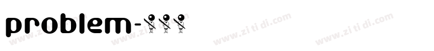 problem字体转换 problem字体转换