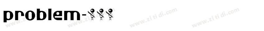 problem字体转换 problem字体转换