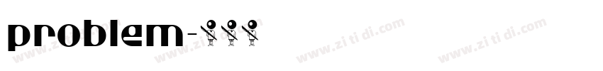 problem字体转换 problem字体转换