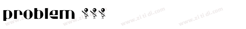 problem字体转换 problem字体转换