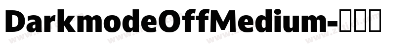 DarkmodeOffMedium字体转换 DarkmodeOffMedium字体转换