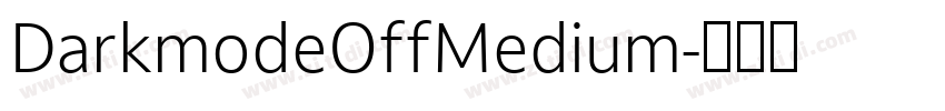 DarkmodeOffMedium字体转换 DarkmodeOffMedium字体转换