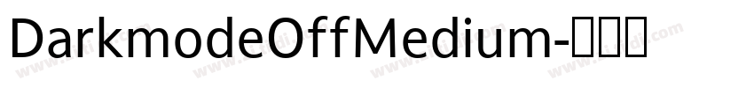 DarkmodeOffMedium字体转换 DarkmodeOffMedium字体转换