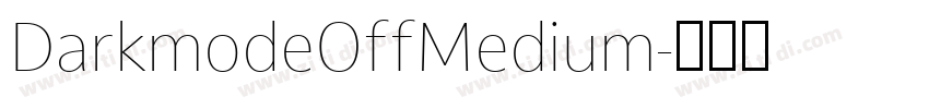 DarkmodeOffMedium字体转换 DarkmodeOffMedium字体转换