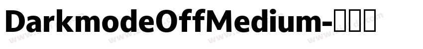 DarkmodeOffMedium字体转换 DarkmodeOffMedium字体转换