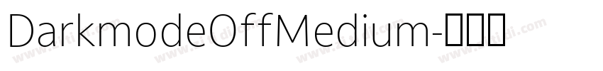 DarkmodeOffMedium字体转换 DarkmodeOffMedium字体转换