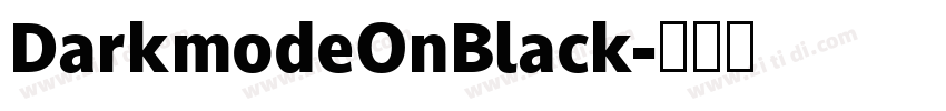 DarkmodeOnBlack字体转换 DarkmodeOnBlack字体转换