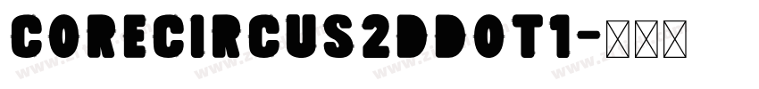 CoreCircus2DDot1字体转换