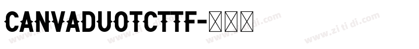 CanvaDuoTCTTF字体转换