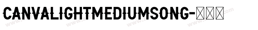 CanvaLightMediumSong字体转换