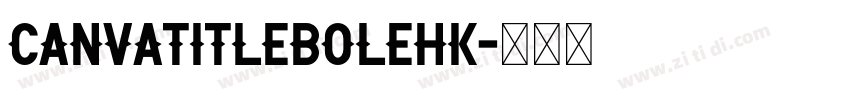CanvaTitleBoleHK字体转换