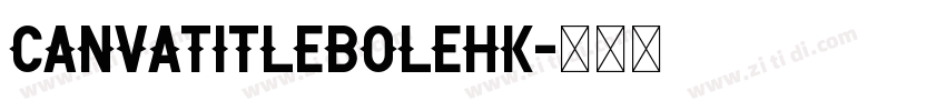 CanvaTitleBoleHK字体转换