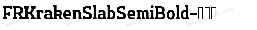 FRKrakenSlabSemiBold字体转换 FRKrakenSlabSemiBold字体转换