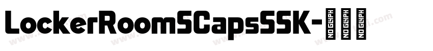 LockerRoomSCapsSSK字体转换 LockerRoomSCapsSSK字体转换