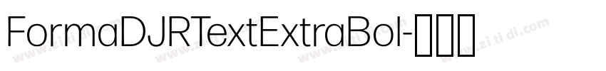FormaDJRTextExtraBol字体转换 FormaDJRTextExtraBol字体转换