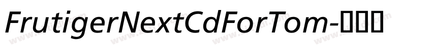 FrutigerNextCdForTom字体转换 FrutigerNextCdForTom字体转换