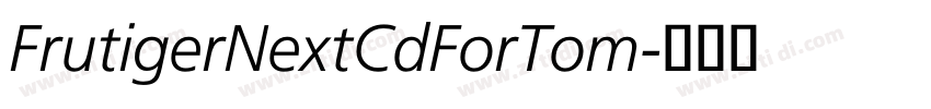 FrutigerNextCdForTom字体转换 FrutigerNextCdForTom字体转换