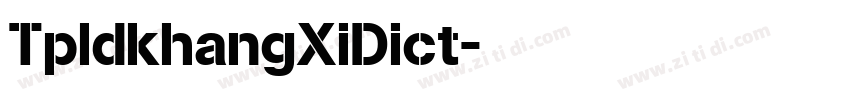 TpldkhangXiDict字体转换