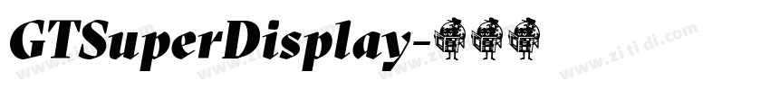 GTSuperDisplay字体转换 GTSuperDisplay字体转换