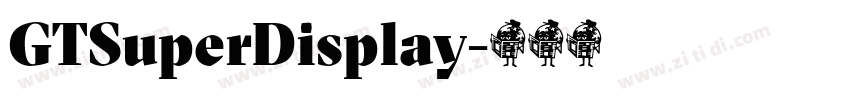 GTSuperDisplay字体转换 GTSuperDisplay字体转换