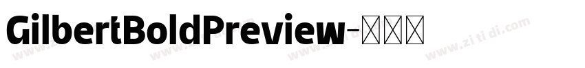 GilbertBoldPreview字体转换 GilbertBoldPreview字体转换