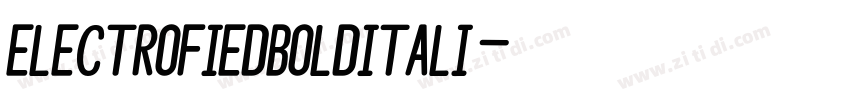 ElectrofiedBoldItali字体转换 ElectrofiedBoldItali字体转换