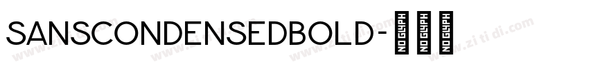 SansCondensedBOLD字体转换 SansCondensedBOLD字体转换