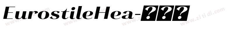 EurostileHea字体转换 EurostileHea字体转换