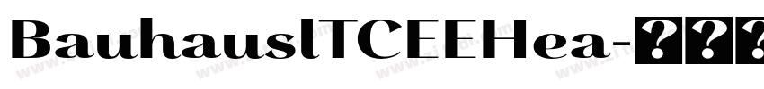 BauhauslTCEEHea字体转换 BauhauslTCEEHea字体转换