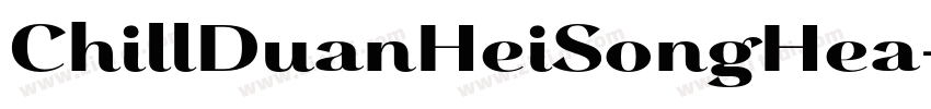 ChillDuanHeiSongHea字体转换 ChillDuanHeiSongHea字体转换