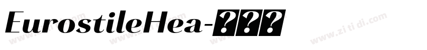 EurostileHea字体转换 EurostileHea字体转换