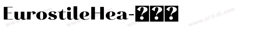 EurostileHea字体转换 EurostileHea字体转换