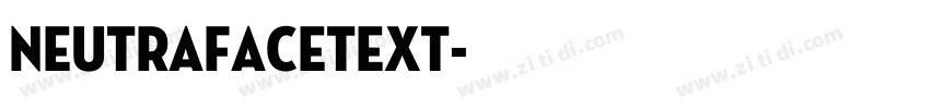NeutrafaceText字体转换