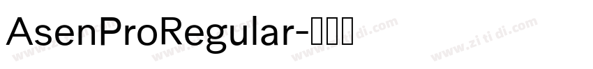 AsenProRegular字体转换 AsenProRegular字体转换