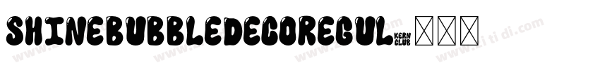 ShineBubbleDecoRegul字体转换 ShineBubbleDecoRegul字体转换